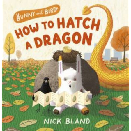 Bunny and Bird How to Hatch a Dragon