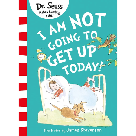 I Am Not Going To Get Up Today!