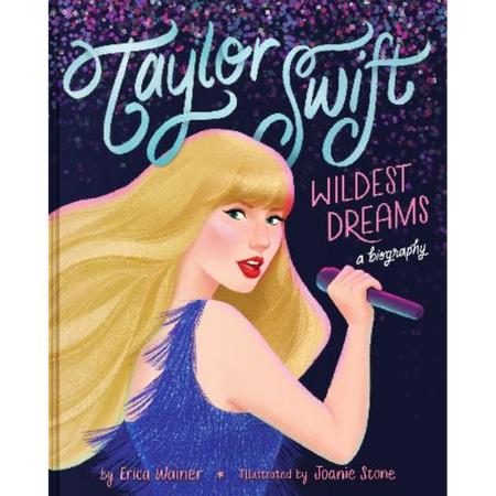 Taylor Swift Wildest Dreams - An Illustrated Biography