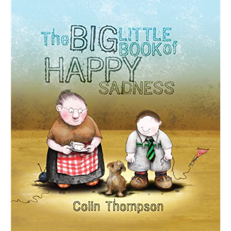 The Big Little Book Of Happy Sadness
